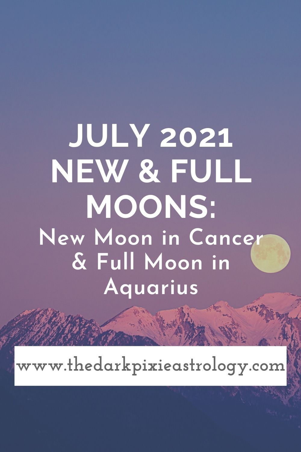 July 2021 New & Full Moons New Moon in Cancer & Full Moon in Aquarius