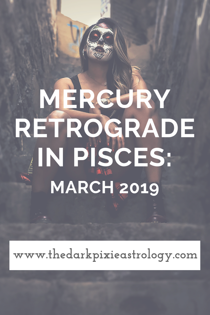 Mercury Retrograde in Pisces March 2019 The Dark Pixie Astrology
