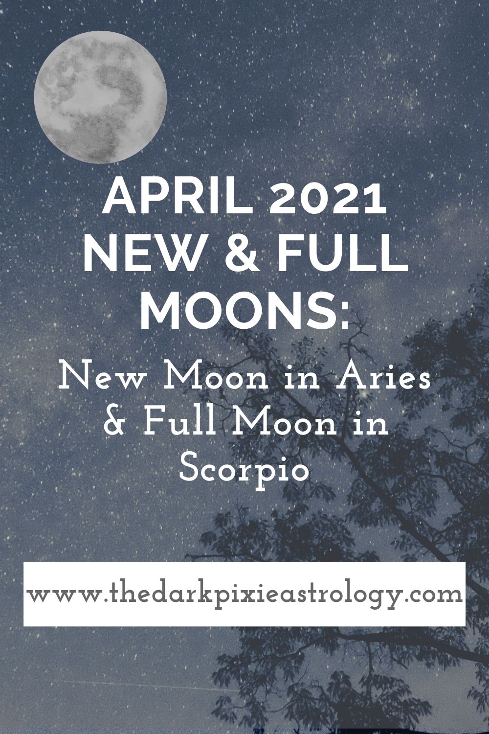 April 2021 New & Full Moons New Moon in Aries & Full Moon in Scorpio