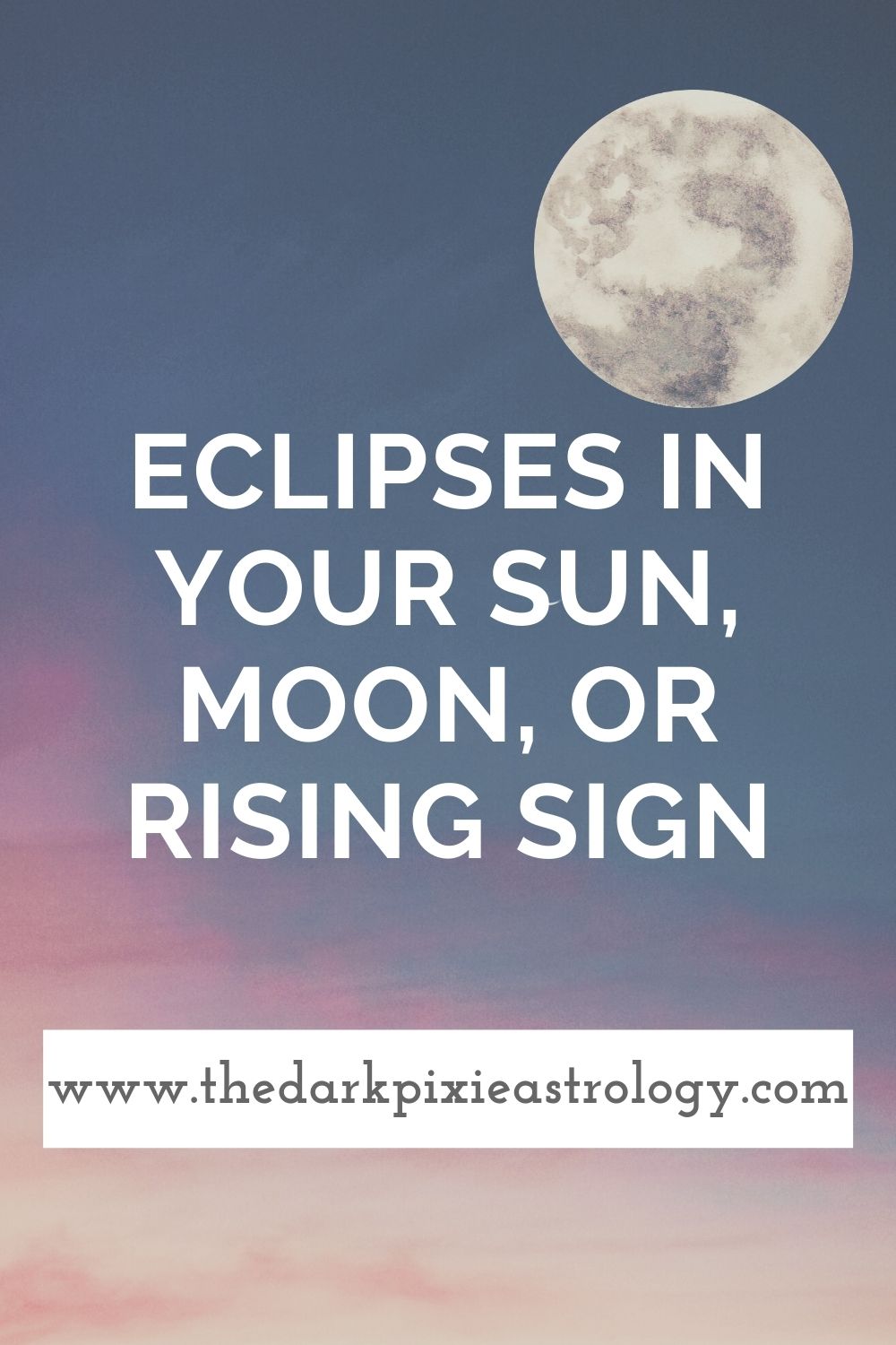 Eclipses in Your Sun, Moon, or Rising Sign The Dark Pixie Astrology