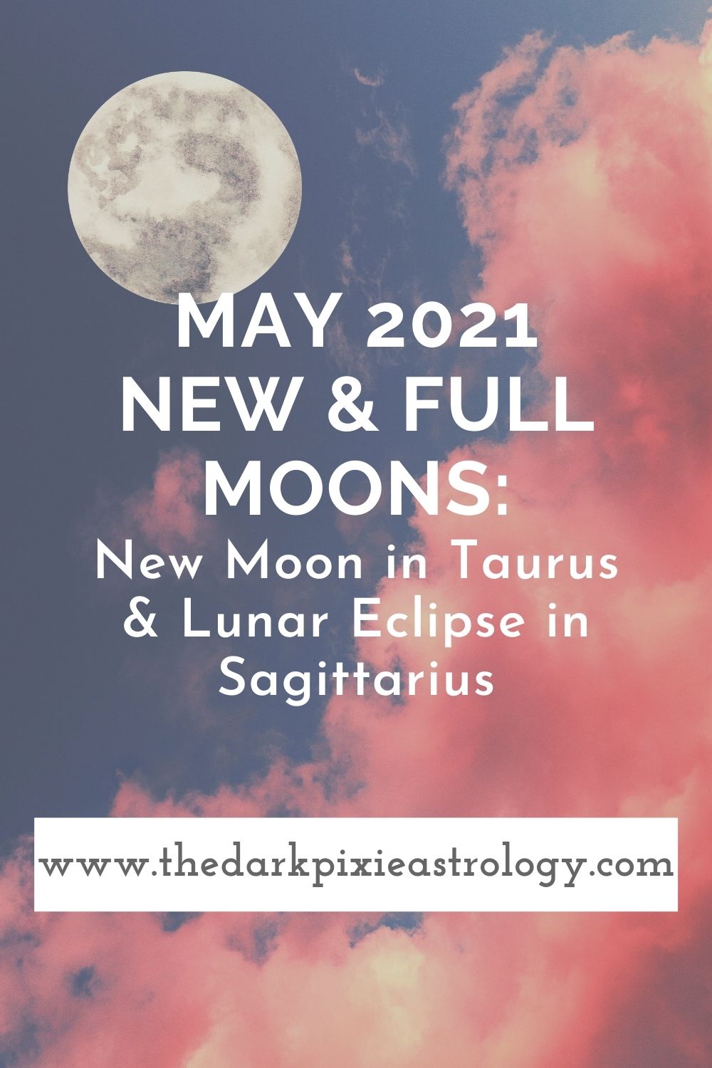 May 2021 New & Full Moons New Moon in Taurus & Lunar Eclipse in