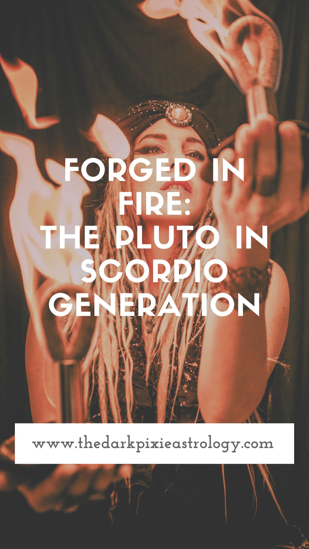 Forged in Fire: The Pluto in Scorpio Generation - The Dark Pixie Astrology